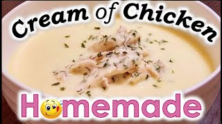 Cream of Chicken Soup (HOMEMADE)!!! | Condensed Cream of Chicken COPYCAT Recipe | How to make soup
