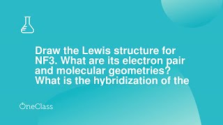 Draw the Lewis structure for NF3 What are its electron pair and molecular geometries What is the h