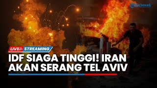 IDF Siaga Tinggi! Israel Ketakutan saat Iran Disebut akan Serang Tel Aviv dalam 4 Hari