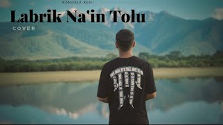 Download lagu LABARIK NA'IN TOLU // COVER RANGGA KEHI mp3