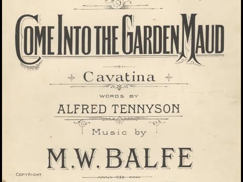 "Come Into The Garden, Maud" Charles Harrison (1913) Lyrics by Tennyson & music by Michael Balfe