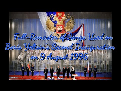 Full Remaster of Songs Used on Boris Yeltsin Inauguration 9 August 1996 ~ Russian Anthem & Slav'sya