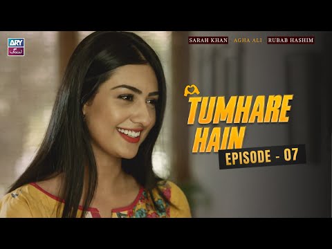 Tumhare Hain Episode 7 | Sarah Khan | Agha Ali | Rubab Hashim | ARY Zindagi Drama