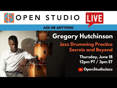 Jazz Drumming Practice Secrets & Beyond with Greg Hutchinson