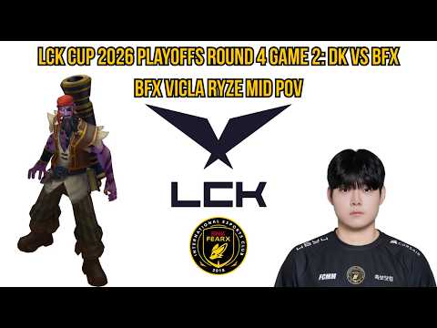 LCK Cup 2026 Playoffs Round 4 Game 2: BFX vs DK | BFX VicLa Ryze Mid POV