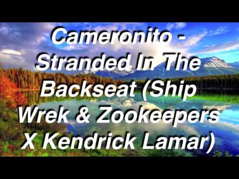 Cameronito - Stranded In The Backseat (Ship Wrek & Zookeepers X Kendrick Lamar) [Explicit Version]