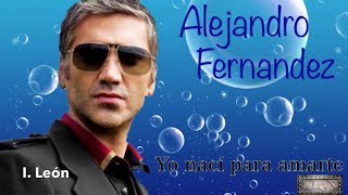 Alejandro Fernández (Yo Nací Para Amarte)