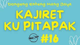 Download lagu KAJIRET KU PITAPAK 16, Dongeng Enteng Mang Jaya, Carita Sunda @MangJaya mp3