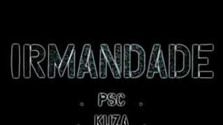 PSC ft  KUZA   Irmandade Audio