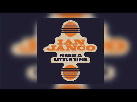 Ian Janco - Need A Little Time (Official Audio)
