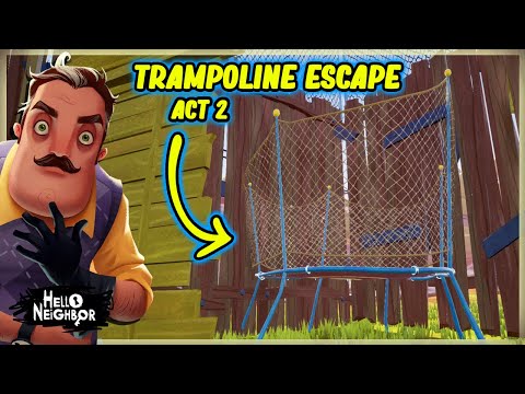 Start To Finish Trampoline Escape In Hello Neighbor - How To Complete Act 2 Guide Walkthrough