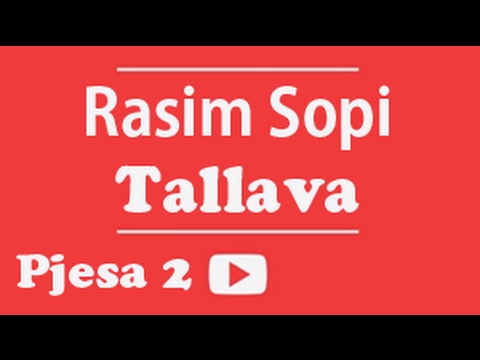 Rasim SOPI - Tallava (pjesa 2)