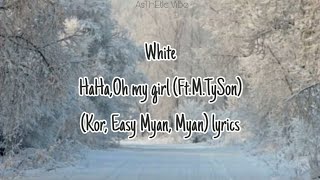 HaHa,Oh My Girl (Ft.M.TySon) - White [Kor/Easy Myan/Myan] lyrics