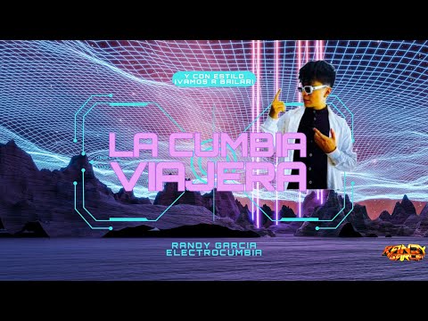 La Cumbia Viajera 🌌- Randy García Electrocumbia