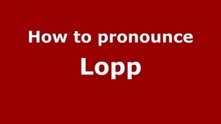 How to pronounce Lopp