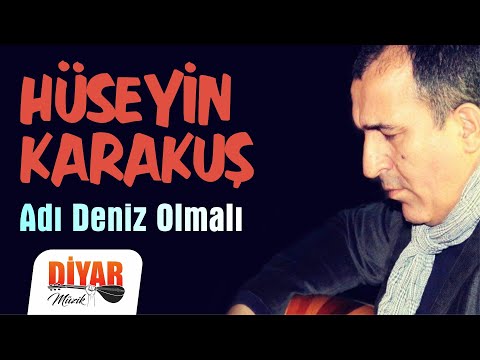 Hüseyin Karakuş - Adı Deniz Olmalı