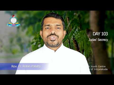 Day 103: Judas' Secrecy I വി. യോഹന്നാന്‍ 13-15 ; സുഭാഷിതങ്ങള്‍ 6:6-11.
