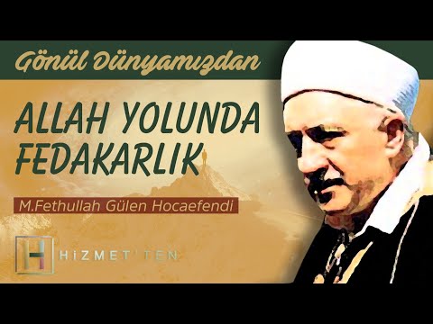 Allah Yolunda Fedakarlık | Gönül Dünyamızdan - 1 (1.Bölüm) | M. Fethullah Gülen Hocaefendi