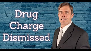 How to Get A Drug Possession Charge Dismissed | Tips To Get Drug Charges Dropped