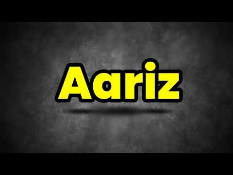 How To Pronounce Aariz? (CORRECTLY) Meaning & Pronunciation