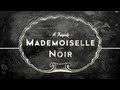 MADEMOISELLE NOIR A Tragedy