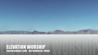 Elevation Worship - Uncontainable Love - Instrumental Track