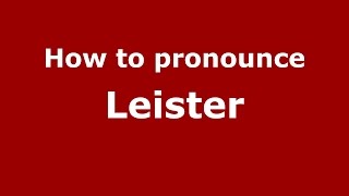 How to pronounce Leister