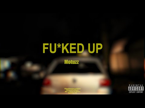 motuzz - FU*KED UP (+ Video + Lyrics)