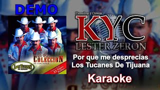 Porque me desprecias  - Los tucanes Karaoke DEMO