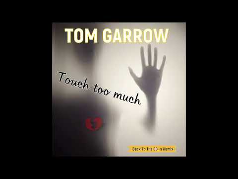Tom Garrow - Touch Too Much (Italodisco 2018)