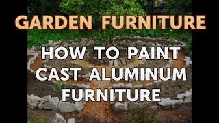 How to Paint Cast Aluminum Furniture