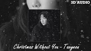 [3D AUDIO]   CHRISTMAS WITHOUT YOU -  TAEYEON