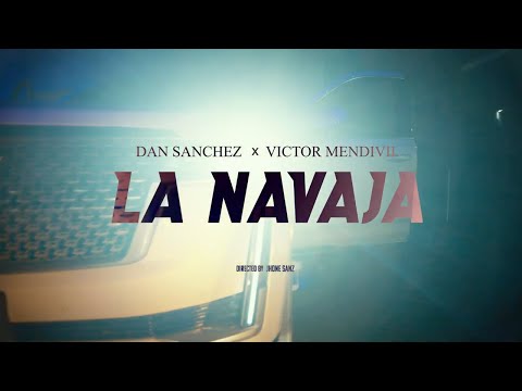 Dan Sanchez x Victor Mendivil - La Navaja [Official Video]