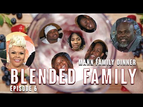 Mann Family Dinner Ep. 6 | Blended Families