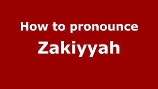 How to pronounce Zakiyyah