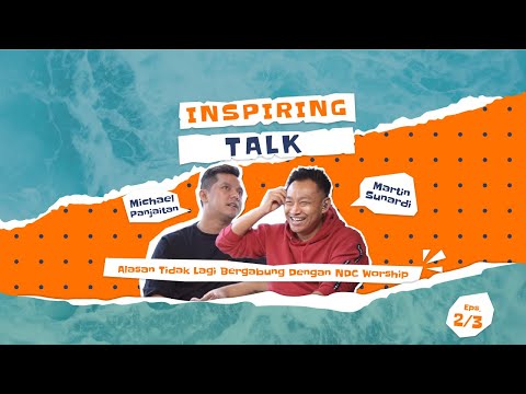 Alasan Tidak Lagi Bergabung Dengan NDC Worship - Inspiring Talk with Michael Panjaitan