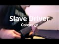 Slave Driver - CONVERGE - Guitar Cover + TAB