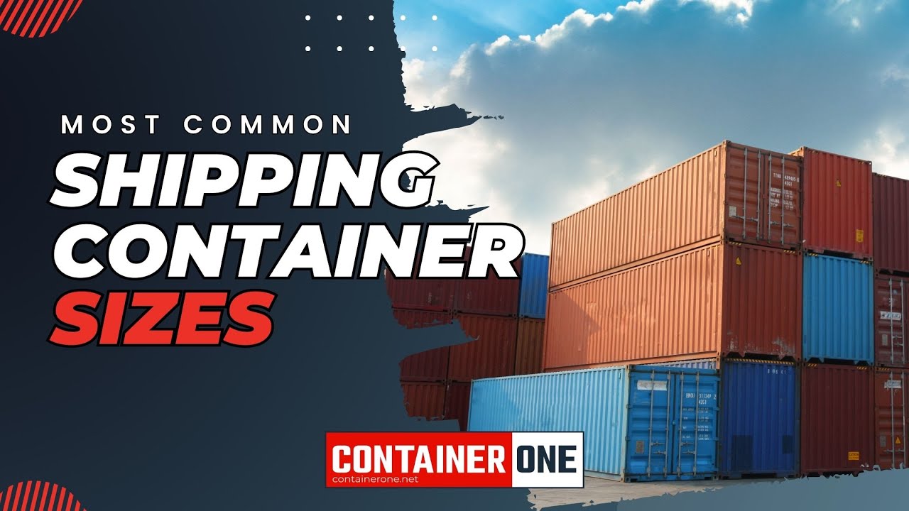 Common Shipping Container Sizes and Dimensions