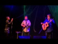 Tim O'Brien, Darrell Scott and Aoife O'Donovan - 'A House of Gold' (Glasgow, 2014)