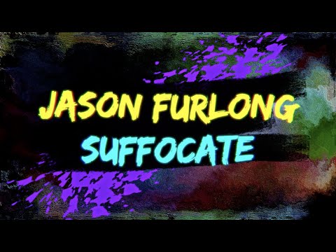 Jason Furlong - Suffocate (Official Lyric Video)