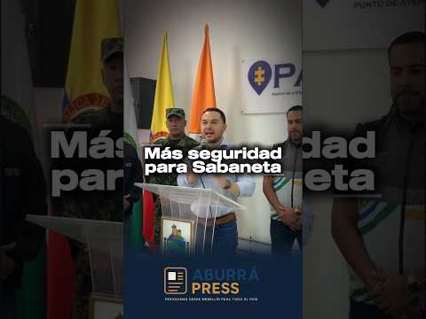 🔴 Más seguridad para Sabaneta