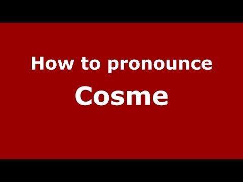 How to pronounce Cosme (Spain/Spanish) - PronounceNames.com