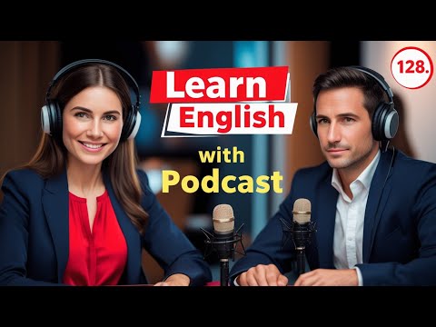 Learn English Fast with the English Learning Podcast  Episode 128