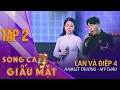 SONG CA GIẤU MẶT TẬP 2 Lan Và Điệp 4 Hamlet Trương Mỹ Châu