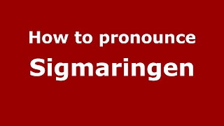 How to pronounce Sigmaringen