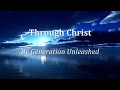 Through Christ - Generation Unleashed (With lyrics) - Wisz26 Through Christ - Generation Unleashed (With lyrics)