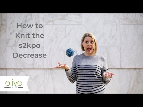 How To Knit The S2kpo Decrease With Olive Knits