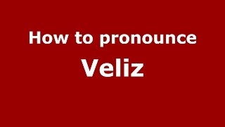How to pronounce Veliz