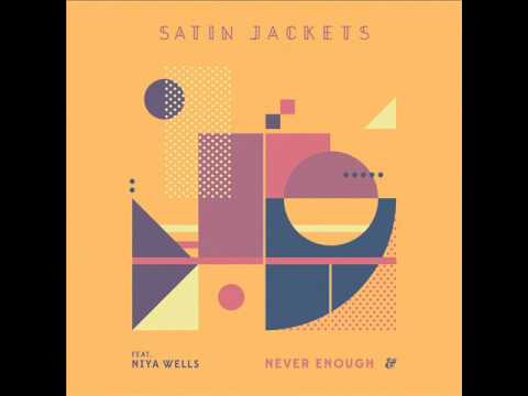 Satin Jackets feat. Niya Wells - Never Enough (Radio Edit)