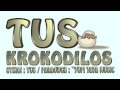 TUS - ΚΡΟΚΟΔΕΙΛΟΣ I TUS - KROKODILOS 